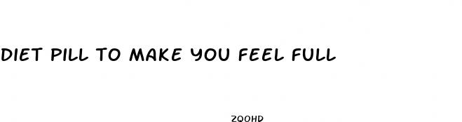 diet pill to make you feel full