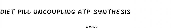 diet pill uncoupling atp synthesis