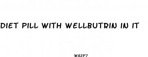 diet pill with wellbutrin in it