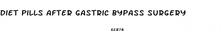 diet pills after gastric bypass surgery