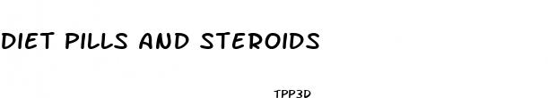 diet pills and steroids