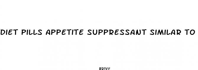 diet pills appetite suppressant similar to phentermine