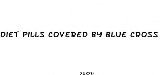 diet pills covered by blue cross blue shield