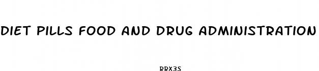 diet pills food and drug administration