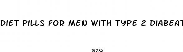 diet pills for men with type 2 diabeates