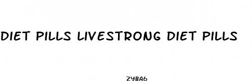 diet pills livestrong diet pills