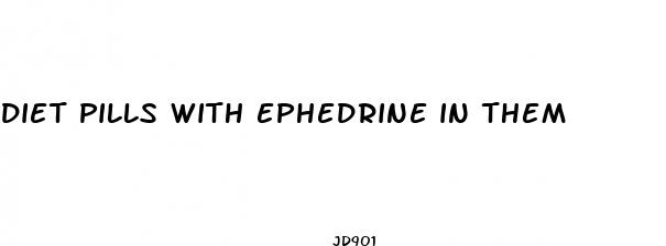 diet pills with ephedrine in them