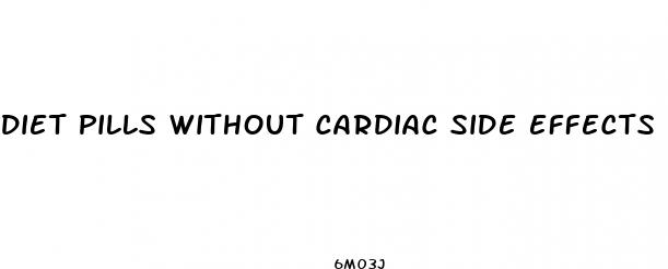 diet pills without cardiac side effects