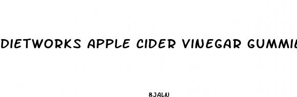 dietworks apple cider vinegar gummies