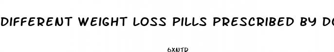 different weight loss pills prescribed by doctor