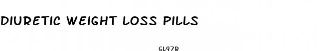 diuretic weight loss pills