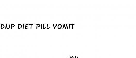 dnp diet pill vomit