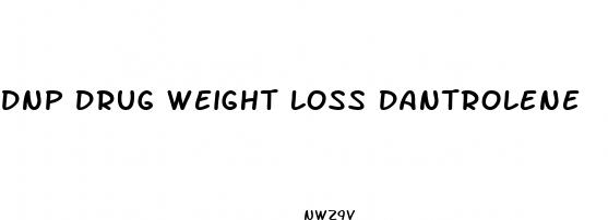 dnp drug weight loss dantrolene