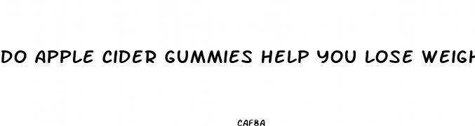 do apple cider gummies help you lose weight