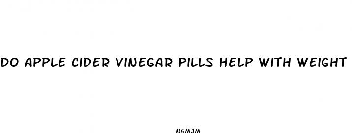 do apple cider vinegar pills help with weight loss