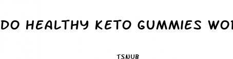 do healthy keto gummies work