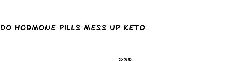 do hormone pills mess up keto