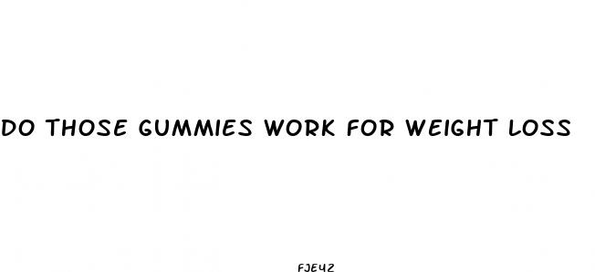 do those gummies work for weight loss