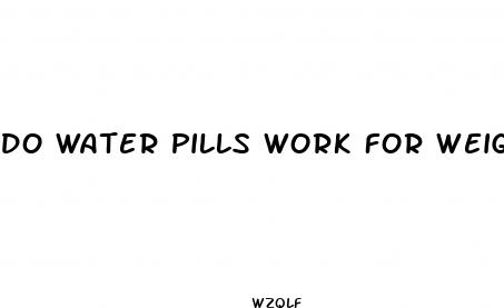 do water pills work for weight loss