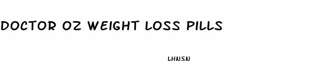 doctor oz weight loss pills