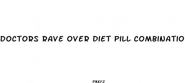 doctors rave over diet pill combination