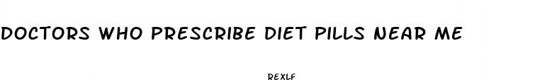 doctors who prescribe diet pills near me