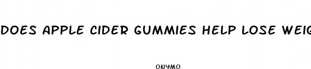does apple cider gummies help lose weight