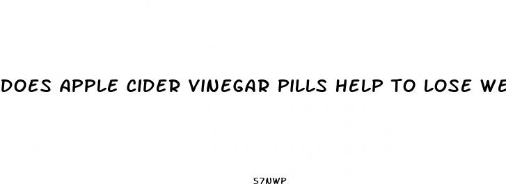 does apple cider vinegar pills help to lose weight