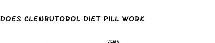does clenbutorol diet pill work