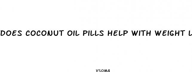 does coconut oil pills help with weight loss