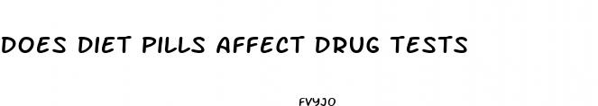 does diet pills affect drug tests