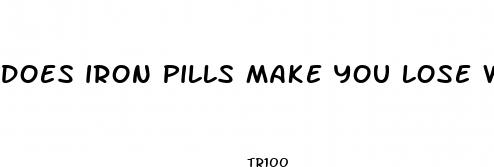 does iron pills make you lose weight