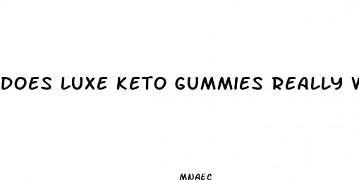 does luxe keto gummies really work