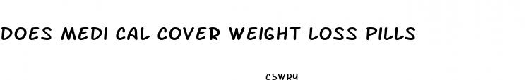 does medi cal cover weight loss pills