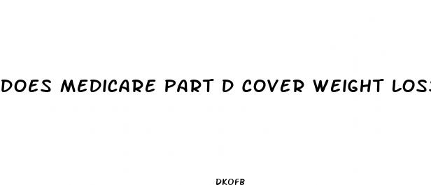 does medicare part d cover weight loss drugs