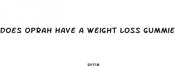 does oprah have a weight loss gummie