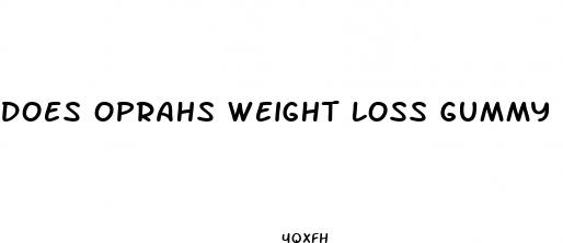 does oprahs weight loss gummy work