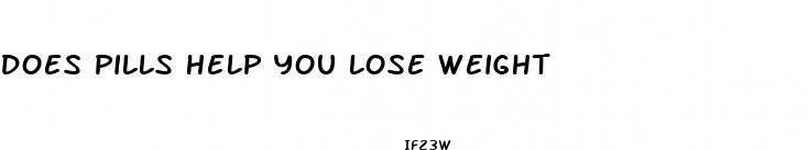 does pills help you lose weight