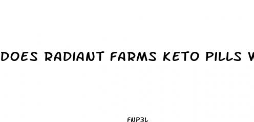 does radiant farms keto pills work