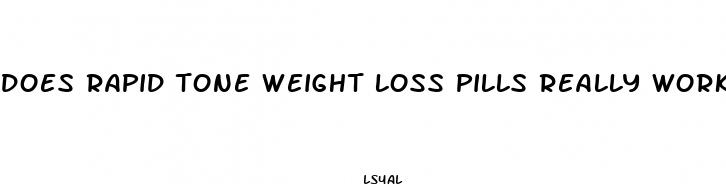 does rapid tone weight loss pills really work