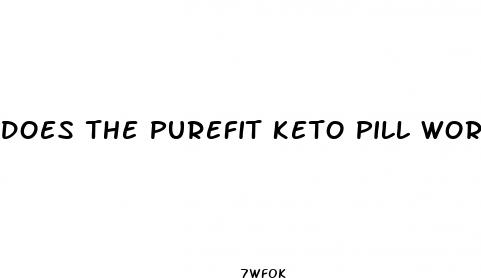 does the purefit keto pill work