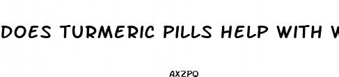does turmeric pills help with weight loss