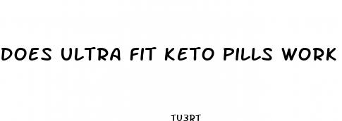 does ultra fit keto pills work
