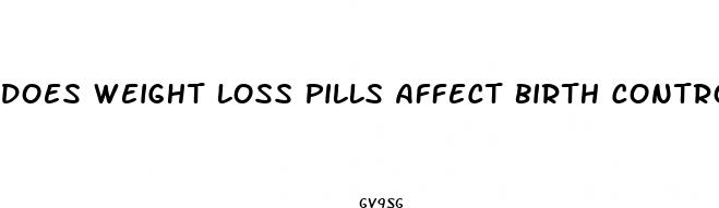 does weight loss pills affect birth control