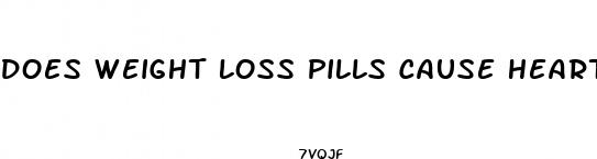 does weight loss pills cause heart problems