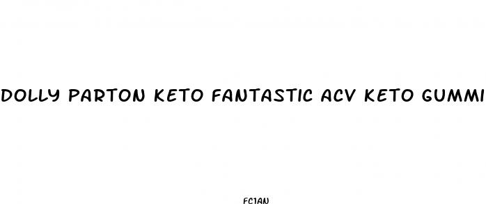dolly parton keto fantastic acv keto gummies