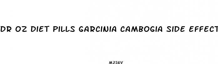 dr oz diet pills garcinia cambogia side effects