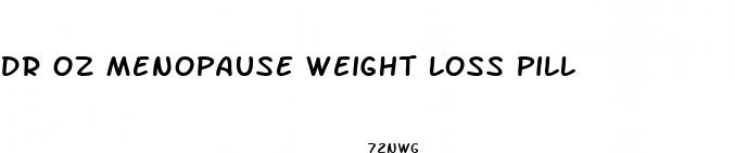dr oz menopause weight loss pill