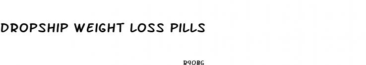 dropship weight loss pills