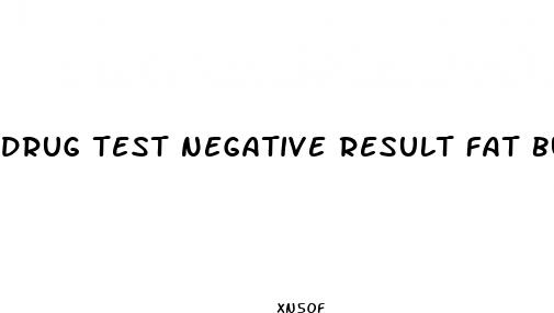 drug test negative result fat burner pills